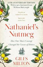 Nathaniel's Nutmeg: How One Man's Courage Changed the Course of History