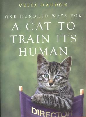 One Hundred Ways for a Cat to Train Its Human - Celia Haddon - cover