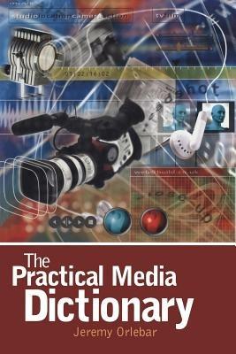 The Practical Media Dictionary - Jeremy Orlebar - cover