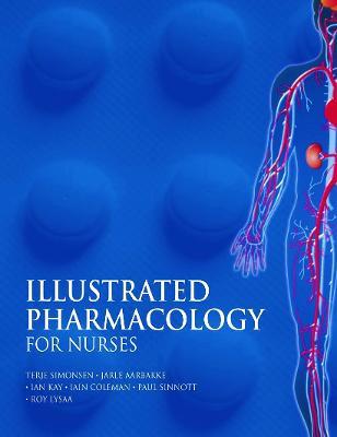 Illustrated Pharmacology for Nurses - Terje Simonsen,Jarle Aarbakke,Ian Kay - cover