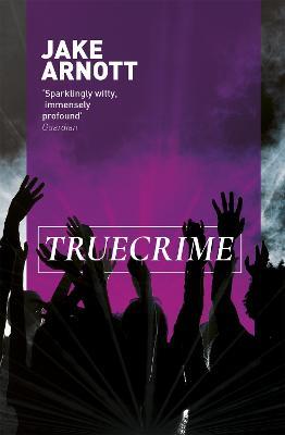 truecrime - Jake Arnott - cover