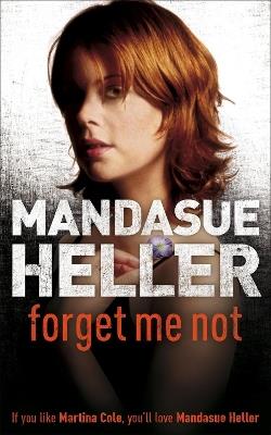 Forget Me Not: Will he get to her next? - Mandasue Heller - cover