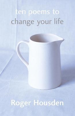 Ten Poems To Change Your Life - Roger Housden - cover