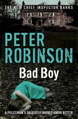 Bad Boy: The 19th DCI Banks novel from The Master of the Police Procedural - Peter Robinson - cover