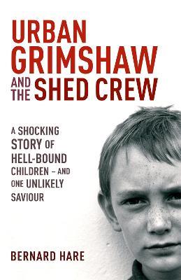Urban Grimshaw and The Shed Crew - Bernard Hare - cover