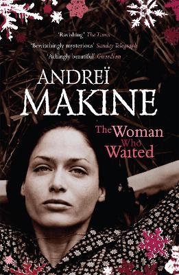 The Woman Who Waited - Andreï Makine,Andrei Makine - cover