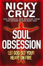 Soul Obsession: Let God Set Your Heart on Fire: A Passion for the Spirit's Blaze