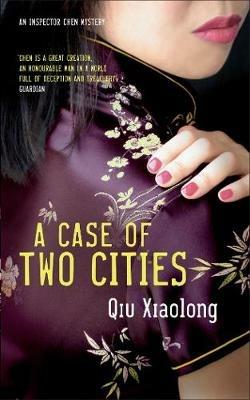 A Case of Two Cities: Inspector Chen 4 - Qiu Xiaolong - cover