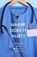 Where Does it Hurt?: What the Junior Doctor did next