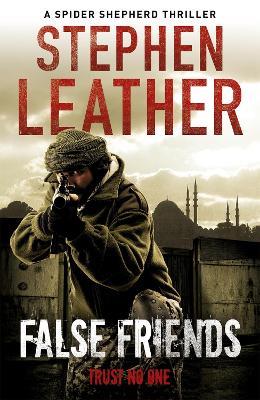 False Friends: The unmissable action thriller from the legendary Sunday Times bestseller - Stephen Leather - cover