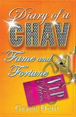 Diary of a Chav: Fame and Fortune: Book 5 - Grace Dent - cover