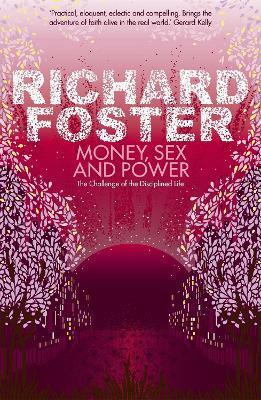 Money, Sex and Power: The Challenge of the Disciplined Life - Richard Foster - cover