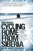 Cycling Home From Siberia - Rob Lilwall - cover