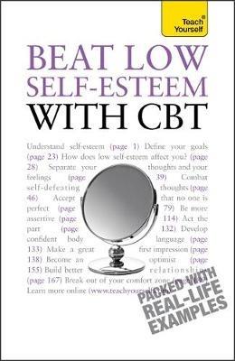 Beat Low Self-Esteem With CBT: Lead a happier, more confident life: a cognitive behavioural therapy toolkit - Christine Wilding,Stephen Palmer - cover