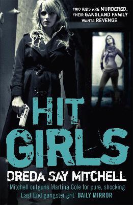 Hit Girls: A violent, gritty, must-read gangland thriller (Gangland Girls Book 3) - Dreda Say Mitchell - cover