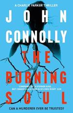 The Burning Soul: Private Investigator Charlie Parker hunts evil in the tenth book in the globally bestselling series