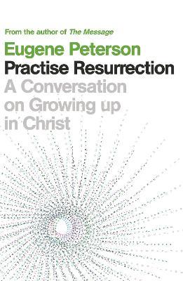 Practise Resurrection - Eugene Peterson - cover