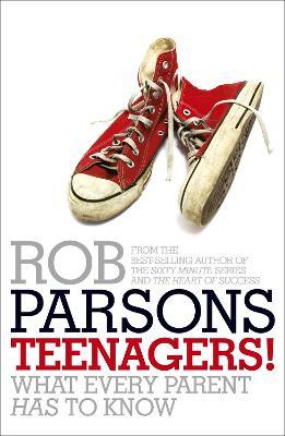Teenagers!: What Every Parent Has to Know - Rob Parsons - cover