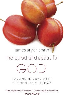 The Good and Beautiful God - James Bryan Smith,James Bryan Smith - cover