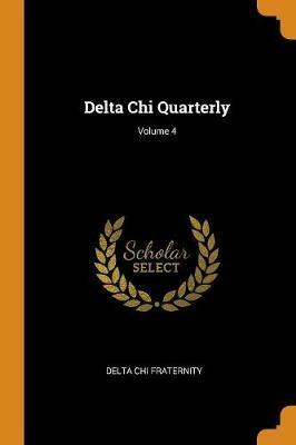 Delta Chi Quarterly; Volume 4 - Delta Chi Fraternity - cover