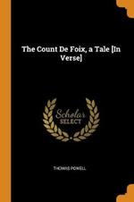 The Count De Foix, a Tale [In Verse]