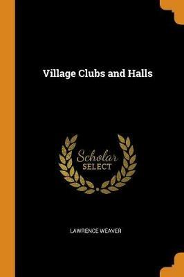 Village Clubs and Halls - Lawrence Weaver - cover