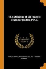 The Etchings of Sir Francis Seymour Haden, P.R.E.