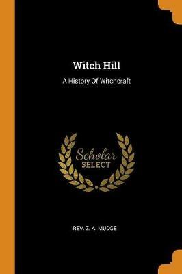 Witch Hill: A History Of Witchcraft - cover