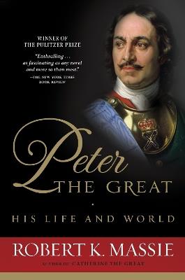 Peter the Great: His Life and World - Robert K. Massie - cover