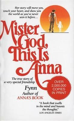 Mister God, This Is Anna: The True Story of a Very Special Friendship - Fynn - cover