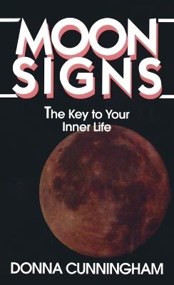 Moon Signs: The Key to Your Inner Life - Donna Cunningham - cover