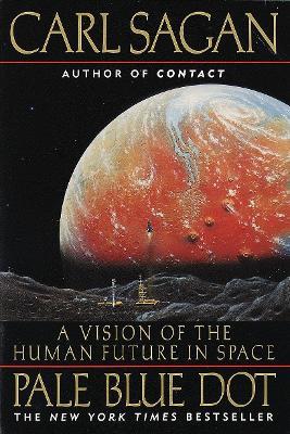 Pale Blue Dot: A Vision of the Human Future in Space - Carl Sagan,Ann Druyan - cover