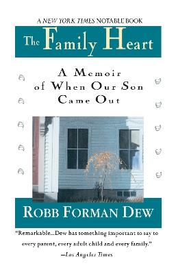 Family Heart: A Memoir of When Our Son Came Out - Robb Forman Dew - cover