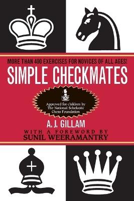 Simple Checkmates: More Than 400 Exercises for Novices of All Ages! - A. J. Gillam - cover