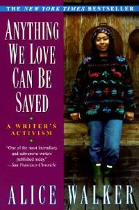 Anything We Love Can Be Saved: A Writer's Activism - Alice Walker - cover