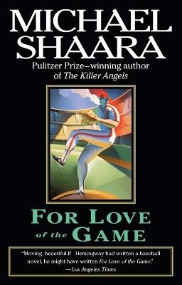 For Love of the Game: A Novel - Michael Shaara - cover