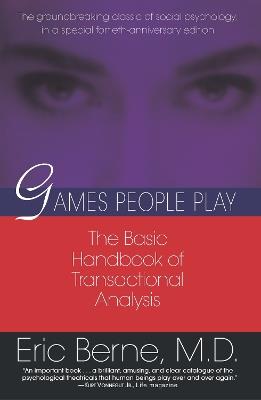 Games People Play: The basic handbook of transactional analysis. - Eric Berne - cover