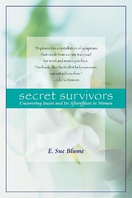 Secret Survivors: Uncovering Incest and Its Aftereffects in Women - E. Sue Blume - cover