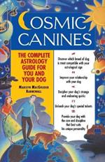 Cosmic Canines: The Complete Astrology Guide for You and Your Dog