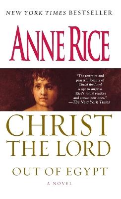 Christ the Lord: Out of Egypt: A Novel - Anne Rice - cover