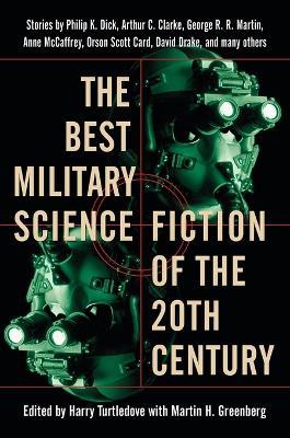 The Best Military Science Fiction of the 20th Century: Stories - George R. R. Martin,Philip K. Dick,Anne McCaffrey - cover