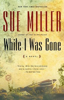 While I Was Gone: A Novel - Sue Miller - cover