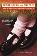 Burnt Bread and Chutney: Growing Up Between Cultures - A Memoir of an Indian Jewish Childhood