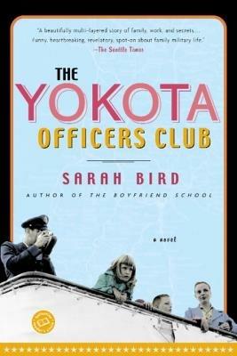 The Yokota Officers Club: A Novel - Sarah Bird - cover