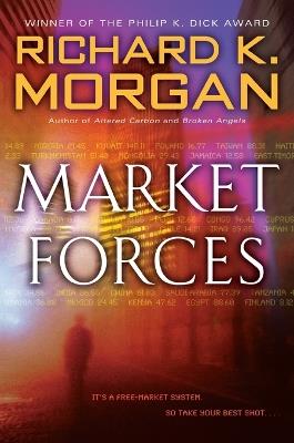 Market Forces: A Novel - Richard K. Morgan - cover