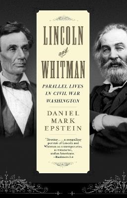 Lincoln and Whitman: Parallel Lives in Civil War Washington - Daniel Mark Epstein - cover