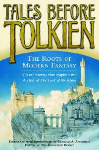 Tales Before Tolkien: The Roots of Modern Fantasy - Douglas A. Anderson,Ludwig Tieck,George MacDonald - cover