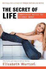 The Secret of Life: Commonsense Advice for the Uncommon Woman