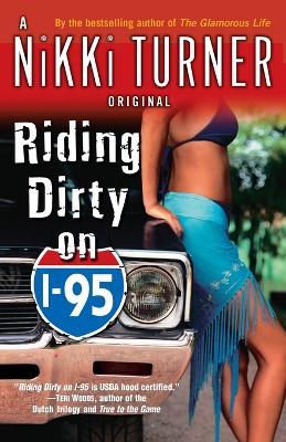 Riding Dirty on I-95: A Novel - Nikki Turner - cover