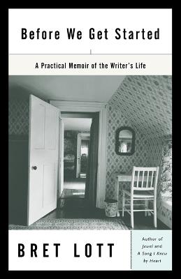 Before We Get Started: A Practical Memoir of the Writer's Life - Bret Lott - cover
